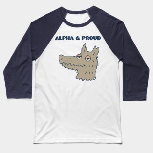 Alpha & Proud - Strong Proud Man Male Quote Saying Wolf Baseball T-Shirt